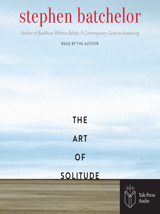 Title details for The Art of Solitude by Stephen Batchelor - Wait list